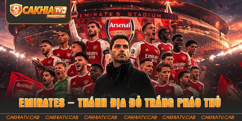 Emirates – Thánh Địa Đỏ Trắng Của Pháo Thủ 