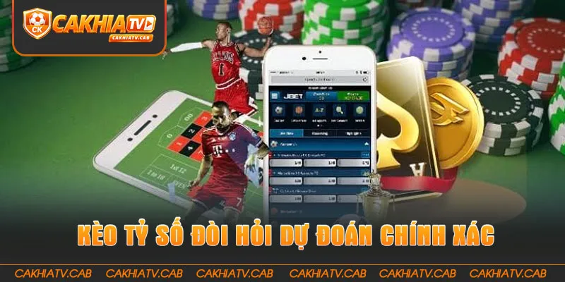 Kèo Tỷ Số đòi hỏi dự đoán chính xác kết quả chung cuộc 