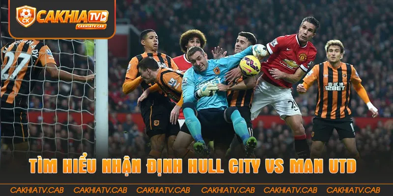 Tìm hiểu Nhận Định Hull City Vs Man Utd 22 8 2026